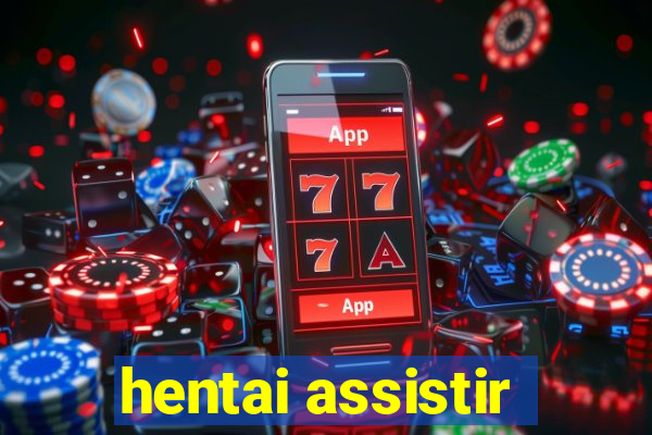 hentai assistir